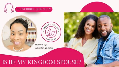 Is He Your Kingdom Spouse? Subscriber Question Answered