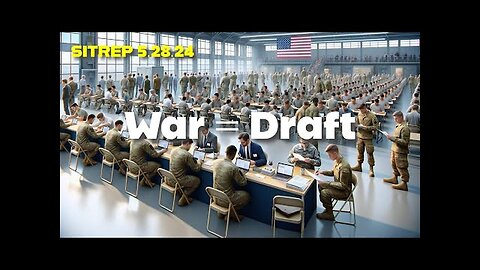 5.28.24 | War = Draft. SITREP