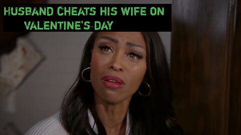 Husband cheats his wife on valentine's day