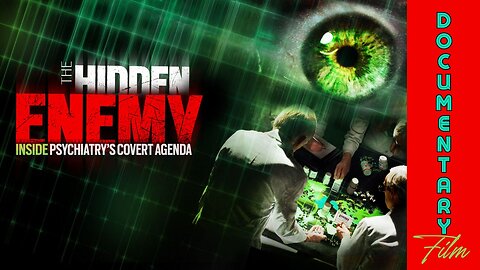 Documentary: The Hidden Enemy 'Inside Psychiatry's Covert Agenda' (Sat, Jan 20, 2024 @ 12:45p CST/1:45p EST)