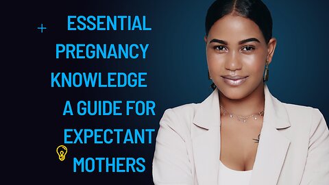 "Essential Pregnancy Knowledge: A Guide for Expectant Mothers"