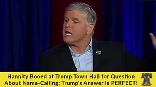 Hannity Booed at Trump Town Hall for Question About Name-Calling; Trump's Answer Is PERFECT!