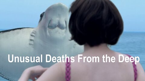 Unusual Deaths From the Deep