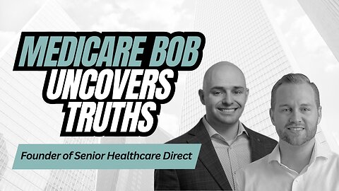 Medicare Bob Uncovers Truths! (Seven Figures Or Bust Ep 11)