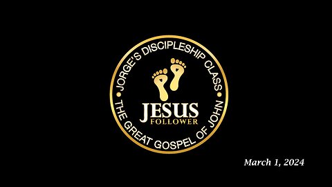 Jorge’s Discipleship Class 03.01.24: The Great Gospel of John