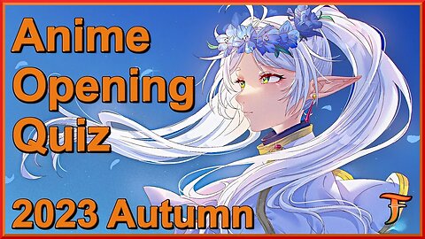 Anime Opening Quiz — 2023 Autumn Edition (30 Openings)