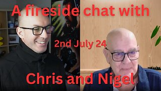 Fireside chat with Chris and Grumpy 2nd July 24