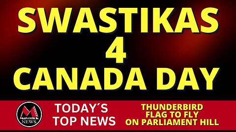 Swastika Flags ( Indigenous ) To Fly On Canada Day ( Arrests Planned ) | Maverick News Live