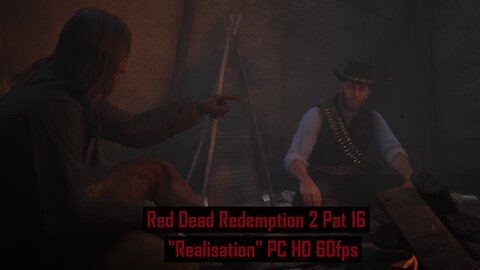 Red Dead Redemption 2 Part 16 "Realisation" PC HD 60fps
