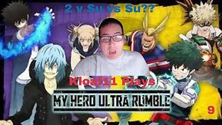 Kloaf11 Plays: My Hero Ultra Rumble 9 2 v Su v Su?