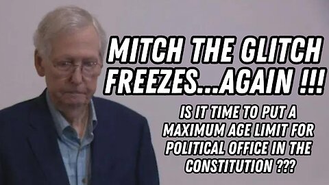Mitch The Glitch Freezes...AGAIN !!! Is It Time To Put In A Maximum Age Limit For Political Office?