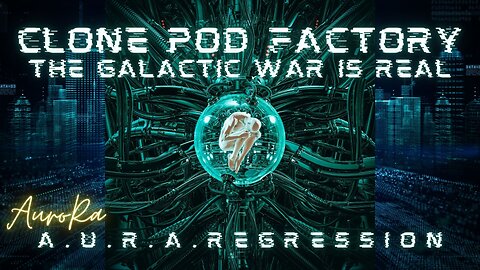 Clone Pod Factory | The Galactic War is Real | A.U.R.A. Regression