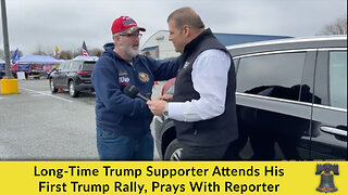 Long-Time Trump Supporter Attends His First Trump Rally, Prays With Reporter