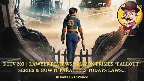 ⚠️DTTV 203⚠️ | Lawyer Reviews Amazon Primes Fallout Series & How it Parallels Todays Laws…