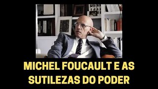 MICHEL FOUCAULT E AS SUTILEZAS DO PODER | TEATRO DA FILOSOFIA