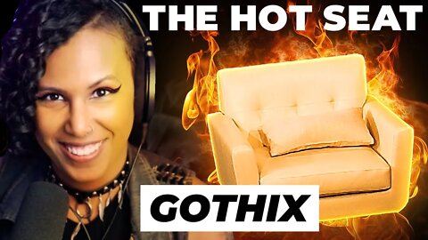 THE HOT SEAT with Gothix!