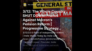 3/12: France: Whole Country SHUT DOWN vs Macron’s Pension Reform | Progressive Strategy DOESN'T Work