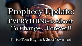 Prophecy Update: EVERYTHING is About To Change... Forever!!