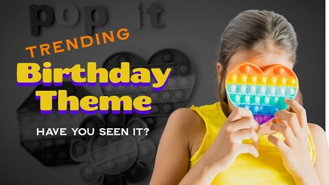 Have you seen the Most Popular Birthday Theme for 2022 - Pop It Fidget Toy Party