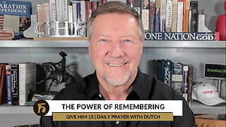 The Power of Remembering | Give Him 15: Daily Prayer with Dutch | December 6, 2022