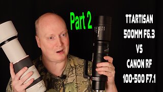 TTArtisan 500mm F6.3 Telephoto Lens Part 2