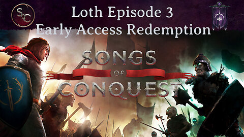 Episode 3 - Early Access Songs of Conquest Barony of Loth Redemption