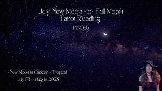 PISCES | NEW Moon to Full Moon | July 17 - Aug 1 | Bi-weekly Tarot Reading |Sun/Rising Sign