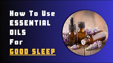 How To Use Essential Oils for Good Sleep? Guide