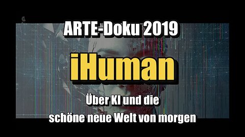 🟥 iHuman (ARTE ⎪ Doku ⎪ 2019)