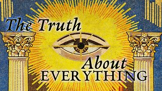 The Truth About Everything; The Secrets of the Illuminati Revealed