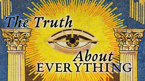 The Truth About Everything; The Secrets of the Illuminati Revealed