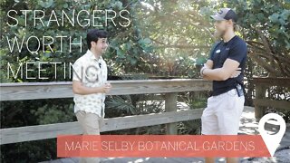 SWM at the Marie Selby Botanical Gardens | Strangers Worth Meeting | Sarasota, FL