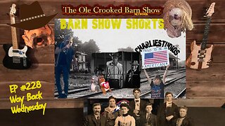 "Barn Show Shorts" Ep. #228 “Way Back Wednesdays”