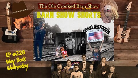 "Barn Show Shorts" Ep. #228 “Way Back Wednesdays”