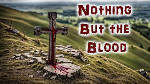 Nothing But the Blood | Pastor Anderson
