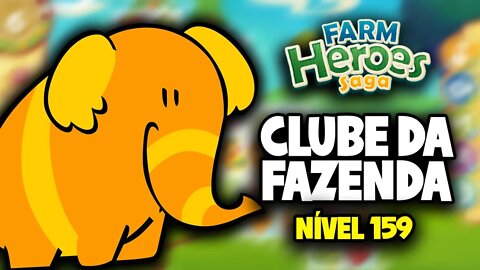 Farm Heroes Saga - Clube da fazenda - Nível 159