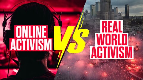 Online Activism VS Real World Activism