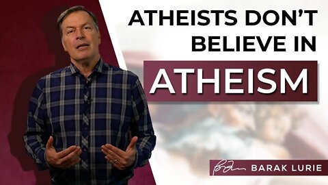 Atheists Don't Believe in Atheism