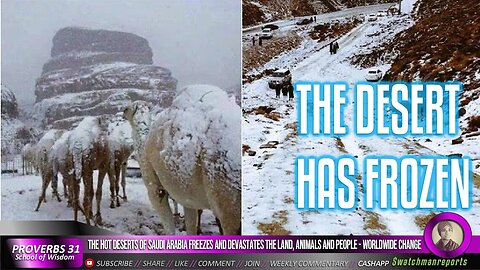 The hot deserts of Saudi Arabia freezes & devastates the land, animals and people - Worldwide change