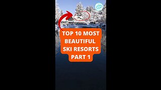 Top 10 Most Beautiful Ski Resorts Part 1