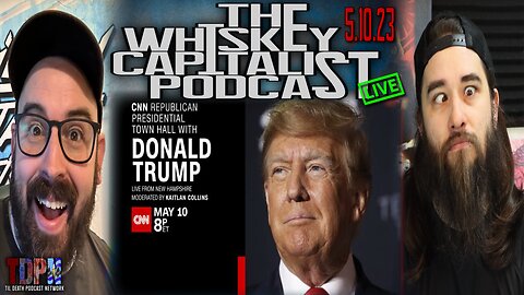 CNN TOWN HALL w/ DONALD TRUMP LIVE REACTION!! | The Whiskey Capitalist | 5.10.23