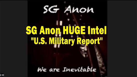 SG Anon HUGE Intel Apr 21: "U.S. Military Report"