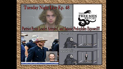 Tuesday Night Live Ep. 48: Is Patriot Front A Fed Front? Satanic Pedo Networks Exposed!