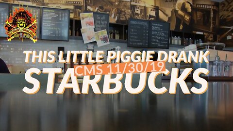 CMS HIGHLIGHT - This Little Piggie Drank Starbucks