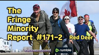 The Fringe Minority Report #171-2 National Citizens Inquiry Red Deer