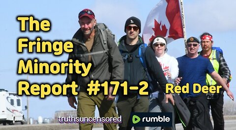 The Fringe Minority Report #171-2 National Citizens Inquiry Red Deer