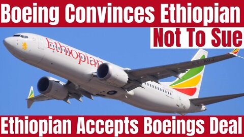 Ethiopian Airlines Accepts Boeing Settlement Offer For MAX Crash. Decides Not To Sue For Billions.