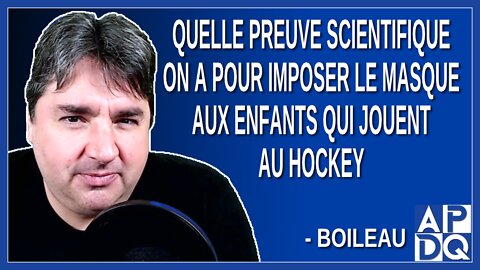 Quelle preuve scientifique on a pour imposer le masque aux enfants qui jouent au hockey