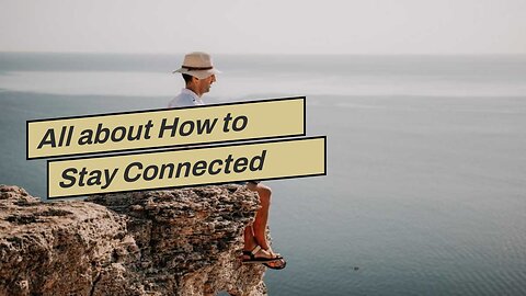 All about How to Stay Connected While Living the Digital Nomad Lifestyle