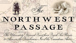 The Northwest Passage - The Quick Northern Sea Route That Never Was